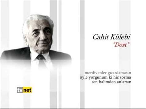 Cahit zarifoğlu sözleri ile hem yaşarken hem de vefatından sonra, başta edebiyat olmak üzere, düşünce ve aksiyon çevrelerinde de adından sıkça söz ettiren bir kişiliktir. MOLA / CAHİT KÜLEBİ & DOST - YouTube