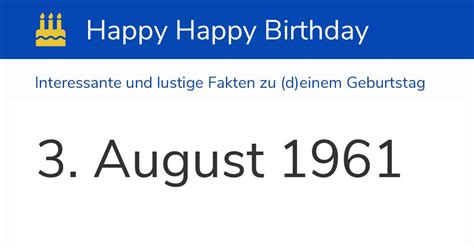 Dass sie erst widerstände überwinden müssen. 3. August 1961 (Donnerstag): Geburtstag, Sternzeichen ...