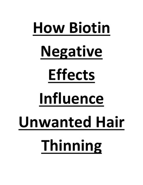 In most cases the hair loss is reversible. How Biotin Negative Effects Influence Unwanted Hair Thinning