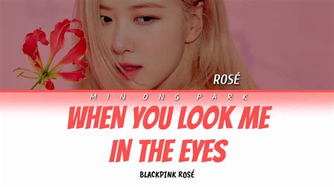 D majord a augmenteda shower me with good times. BLACK PINK ROSE - 'WHEN YOU LOOK ME IN THE EYES' (Color ...