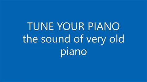 But this range is not that fixed though. PIANO SOUND TUNE YOUR PIANO ?:) - YouTube