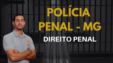 Serão 2.420 vagas e remuneração inicial em média de r$ 4 mil. Polícia Penal MG - Direito Penal - PENAS - PARTE 1 - YouTube