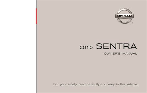 For your safety, read carefully and keep in this vehicle. 2010 Nissan Sentra Owner's Manual | OwnerManual