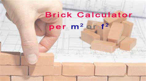 Feet) is a common length unit used in imperial system and the current us customary unit system. Brick Calculator - Bricks Per Square Meter or Bricks Per ...