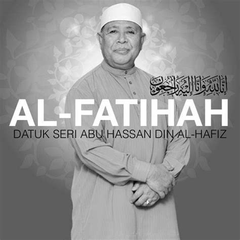 Dato seri ustaz abu hassan din al hafiz. Datuk Seri Abu Hassan Din meninggal dunia - Azim Aris