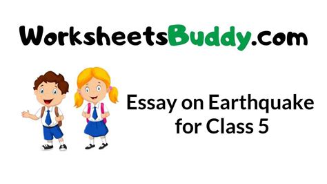 Simply speaking, earthquake means the shaking of the earth's surface. Earthquake Essay For Class 5 - WorkSheets Buddy