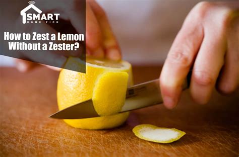 Turn the strips perpendicular and cut them into smaller pieces (a fine mince). How to Zest a Lemon Without a Zester? | Smart Home Pick