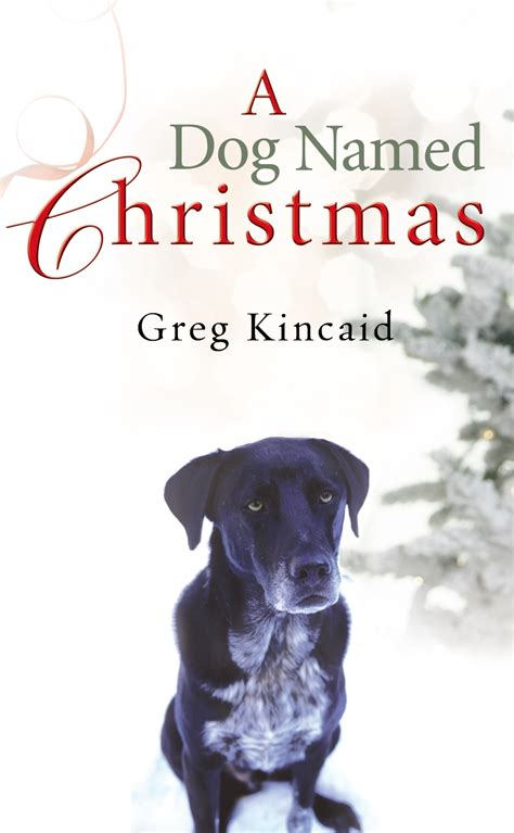 Take a trip into an upgraded, more organized inbox. A Dog Named Christmas by Greg Kincaid - Penguin Books ...