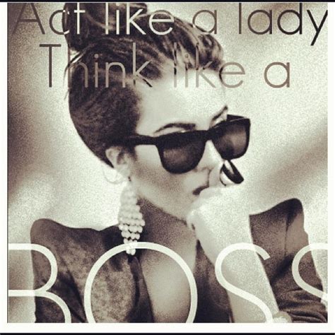 Act like a lady quote. Act Like A Lady & Think Like a Boss! | Ingleses