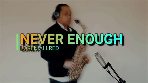 Why did they use loren allred's voice instead of rebecca ferguson's? Loren Allred - Never Enough (saxophone cover) - YouTube