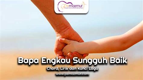 Kami akan menghapus komentar yang bertentangan dengan panduan komunitas dan uu ite. Kunci Gitar Lagu Bapa Engkau Sungguh Baik Chord - Pemazmur