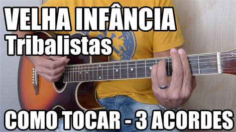 De ser criança a gente brinca a nossa velha infância. Velha Infancia - Tribalistas (como tocar - música com 3 ...