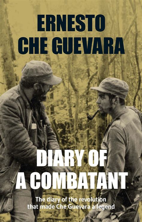 Che guevara's life has been explored and portraye Read Diary of a Combatant Online by Ernesto Che Guevara ...