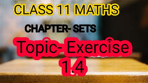 Page 43 to 49 ; Class 11 mathematics Chapter-SETS TOPIC- EXERCISE 1.4 ...