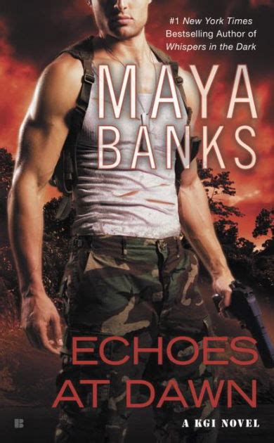 Visit the kgi series page to learn more about the characters,. Echoes at Dawn (KGI Series #5) by Maya Banks, Paperback ...