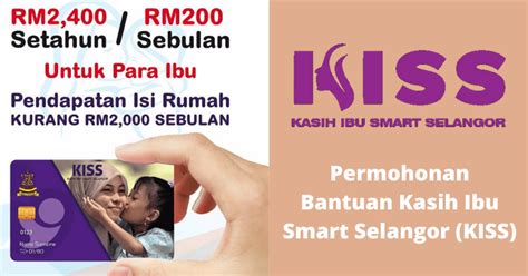 Klik disini untuk maklumat lanjut. Permohonan KISS : Bantuan Kasih Ibu Smart Selangor