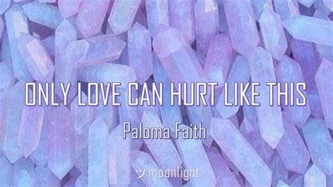 I tell myself you don't mean a thing but what we got got not hold on me but when you're not there Paloma Faith - Only Love Can Hurt Like This (Lyric Video ...