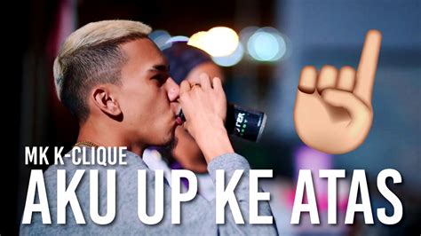 Mk k clique, download audio mp3 mk k clique, 128kbps mk k clique, full hq 320kbps mk k clique, mp3. AKU UP KE ATAS | MK K-CLIQUE ( LIRIK VIDEO ) - YouTube