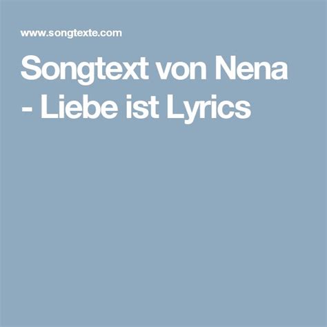 Maybe you would like to learn more about one of these? Songtext von Nena - Liebe ist Lyrics | Songtexte, Liedtext ...