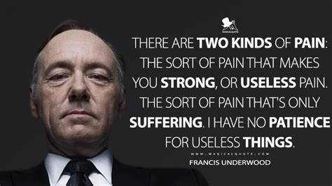 Maybe you would like to learn more about one of these? Francis Underwood Quotes - MagicalQuote