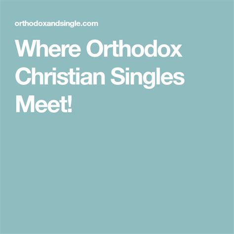 You have probably came here because you are looking for christian singles. Where Orthodox Christian Singles Meet! | Single christian ...
