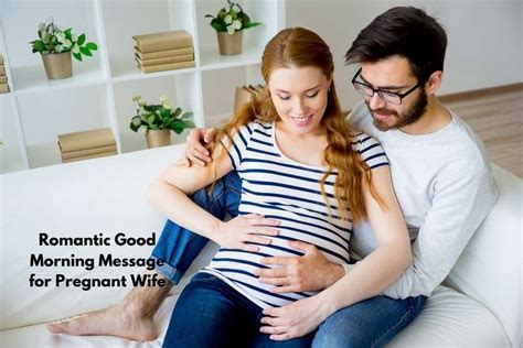 Go through these best good morning my love quotes for her to make her special every day and make her smile as well. good morning message for pregnant wife to make her feel ...