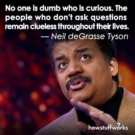 Refreshingly clever thoughts from the popular astrophysicist and science communicator. howstuffworks | Science quotes, Neil degrasse tyson quote, Quotes to live by