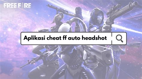 Itu kenapa kemudian banyak pemain menjelma menjadi cheater, tidak heran, karena bermain menggunakan. Download Aplikasi Cheat FF Auto Headshot dan Cara ...