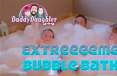 bath bubble extreme daughter daddy