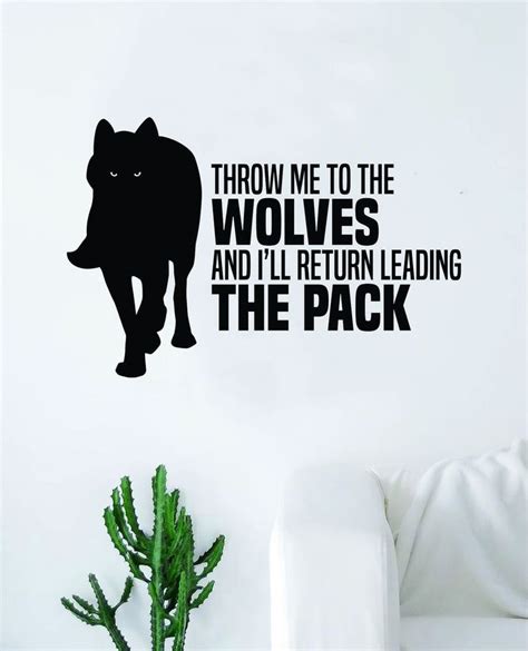 Being released into the general prison population was like being thrown to the wolves. Throw Me to the Wolves V2 Quote Fitness Health Decal Sticker Wall Vinyl Art Wall Bedroom Room ...