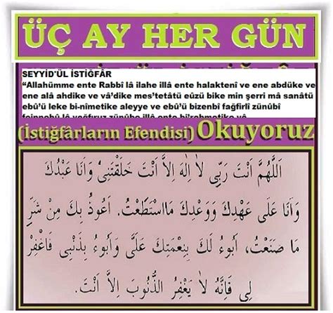 Tövbe, istiğfar dualarını yapmamızın nedeni yaptığımız ve işlemiş olduğumuz bütün günahlara pişmanlık duyduğumuzu ifade etmemiz, ve bundan sonraki hayatımızda bir daha böyle günah. Üç Aylarda Her gün "Seyyidül İstiğfar"