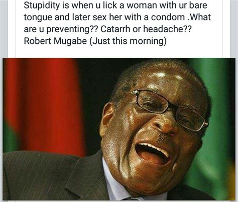 I have actually beaten jesus christ because he only died once.' robert mugabe quotes about Collection Of Funny Quotes Falsely Attributed To Robert ...