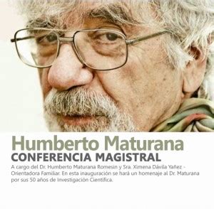 Ese hombre es el biólogo chileno humberto maturana y su teoría, desarrollada hace casi 50 años en conjunto con su exalumno y compatriota francisco. Humberto Maturana dicta conferencia magistral en la UPLA ...