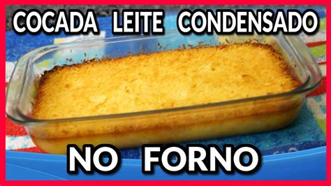 Esse com leite de coco fica com gostinho de coco. COCADA LEITE CONDENSADO NO FORNO - YouTube