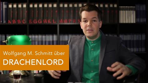 Schmitt ist youtuber, podcaster und kritiker. Wolfgang M. Schmitt über den DRACHENLORD - YouTube