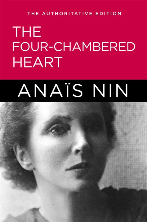 An influential artist and thinker, she wrote primarily fiction until 1964, when her last novel, collages, was published. The Four-Chambered Heart by Anais Nin - Book - Read Online