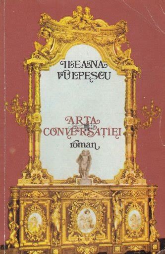 Ileana vulpescu este o scriitoare remarcabila, cu un vocabular enciclopedic si cu o putere de neegalat in a combina istoria adevarata, fapte, date istorice cu viata nu stie ce sa iti dea! ileana vulpescu. Ileana Vulpescu - Arta conversatiei