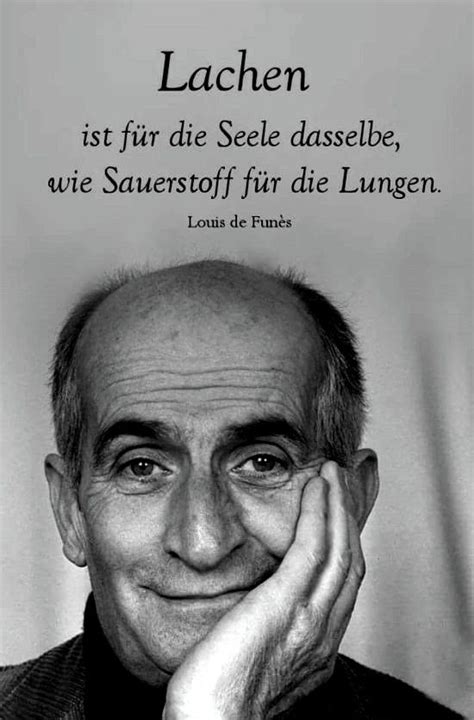 Genieße dein leben jetzt und nicht irgendwann! Lachen ist für die Seele dasselbe, wie Sauerstoff für die Lungen. Louis de Fines | Zitate lachen ...