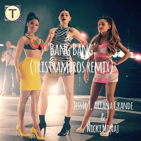 Nicki minaj (ariana grande)] it's myx moscato, it's frizz in a bottle, it's nicki full throttle, it's oh, uh swimming in the grotto, we winning in. Jessie J - Bang Bang Feat. Ariana Grande & Nicki Minaj (tristrambros Remix) by TRISTRAMBROS ...