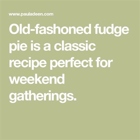 It's sweet, filling and delicious. Old-Fashioned Fudge Pie | Paula Deen | Recipe | Fudge pie ...
