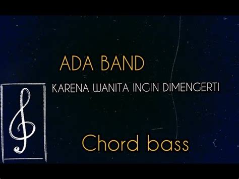 Check spelling or type a new query. ADA BAND - KARENA WANITA INGIN DI MENGERTI (CHORD BASS ...