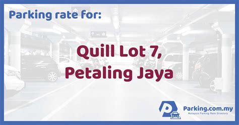 Rm2.00 first 3 hour (5. 🚗 Parking Rate | Quill Lot 7, Petaling Jaya