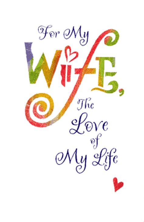 Take inspiration from the awesome experiences that you two have shared and let her know in the most precious words how much you treasure her. For My Wife The Love Of My Life