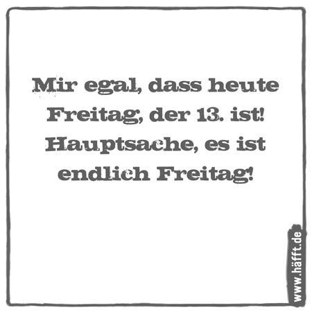 Check spelling or type a new query. Die besten Sprüche zu Freitag, dem 13. · Häfft.de