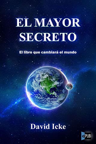 Maybe you would like to learn more about one of these? El Mayor Secreto ? David Icke (epub) - Identi