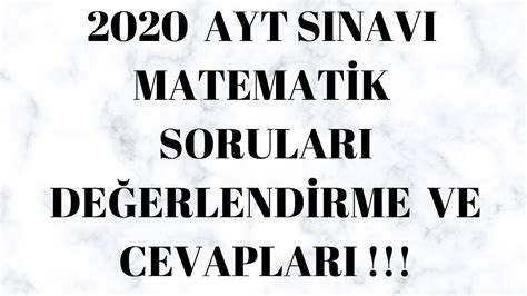 Biz de bu sınava katılan arkadaşlarımız için 2020 tyt matematik soru ve cevapları. 2020 AYT SINAVI MATEMATİK SORULARI DEĞERLENDİRME VE ...