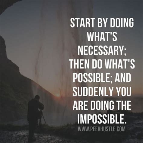 Quote by kevin bacon about impossible. Peer Hustle - "Start by doing what's necessary; then do ...