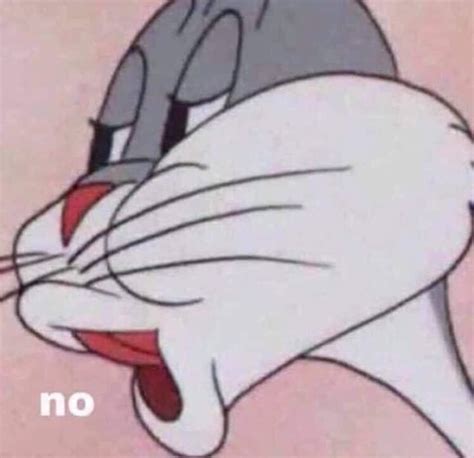 Generally, this is used as a reaction image or to reference various different things. Bugs Bunny "No" Template | Bugs Bunny's "No" | Know Your Meme