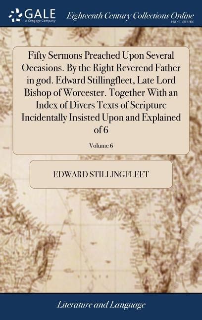 Considered an outstanding preacher as well as a strong polemical writer defending anglicanism, stillingfleet was. Fifty Sermons Preached Upon Several Occasions. by the ...