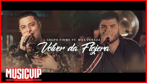 Khoisan maxy make up your mind. Grupo Firme & Max Peraza - Volver Da Flojera - YouTube ...